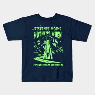 Distance Means Nothing When Someone Means Everything Kids T-Shirt